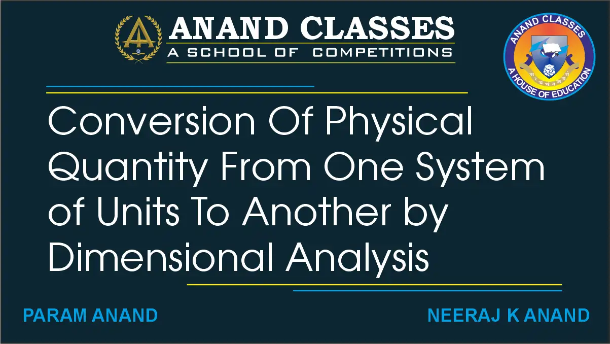 Conversion Of a Physical Quantity From One System of Units To Another by Dimensional Analysis Conversion Of a Physical Quantity From One System of Units To Another by Dimensional Analysis